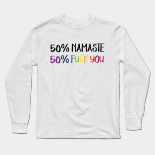 Namaste fuck you colors Long Sleeve T-Shirt